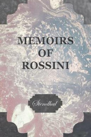 Cover of Memoirs of Rossini, by the Author of The Lives of Haydn and Mozart