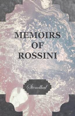 Book cover for Memoirs of Rossini, by the Author of The Lives of Haydn and Mozart