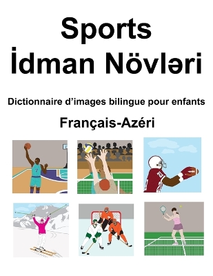 Book cover for Français-Azéri Sports / &#304;dman Növl&#601;ri Dictionnaire d'images bilingue pour enfants