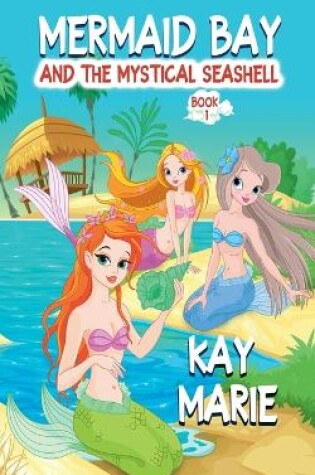 Cover of Mermaid Bay and the Mystical Seashell