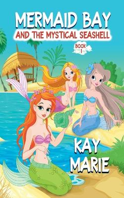 Cover of Mermaid Bay and the Mystical Seashell