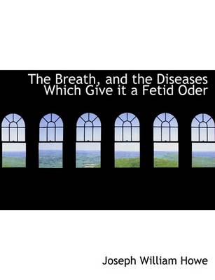 Book cover for The Breath, and the Diseases Which Give It a Fetid Oder