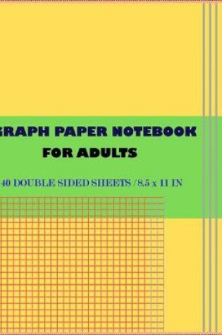 Cover of Graph Paper NoteBook For Adults 40 Double Sided Sheets / 8.5 x 11 in
