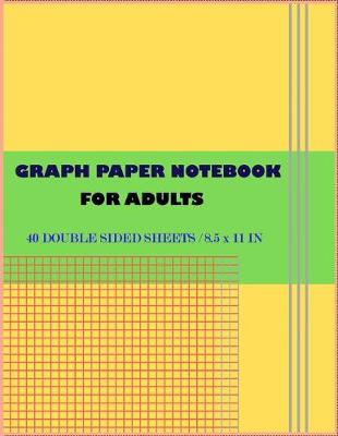 Book cover for Graph Paper NoteBook For Adults 40 Double Sided Sheets / 8.5 x 11 in