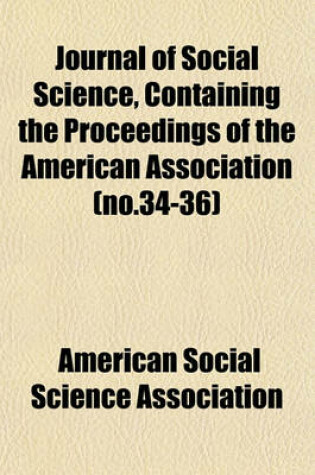 Cover of Journal of Social Science, Containing the Proceedings of the American Association (No.34-36)