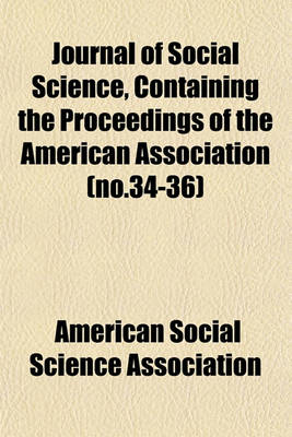 Book cover for Journal of Social Science, Containing the Proceedings of the American Association (No.34-36)