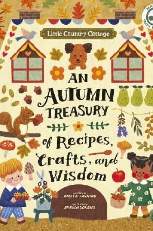 Cover of Little Country Cottage: An Autumn Treasury of Recipes, Crafts and Wisdom