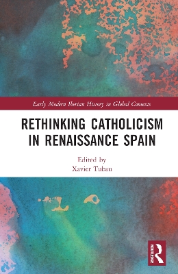Book cover for Rethinking Catholicism in Renaissance Spain