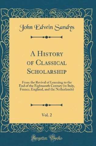 Cover of A History of Classical Scholarship, Vol. 2
