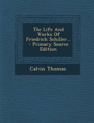 Book cover for The Life and Works of Friedrich Schiller... - Primary Source Edition