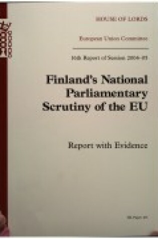 Cover of Finland's National Parliamentary Scrutiny of the EU: Report with Evidence 16th Report of Session 2004-05