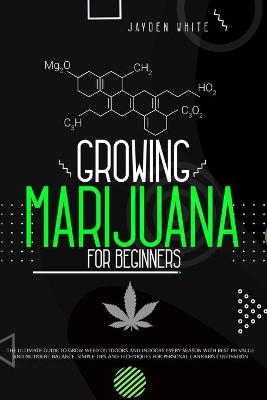 Cover of Growing Marijuana for Beginners