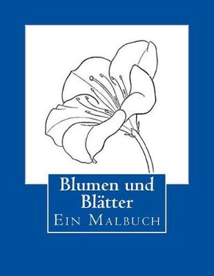 Book cover for Blumen und Blatter - Ein Malbuch