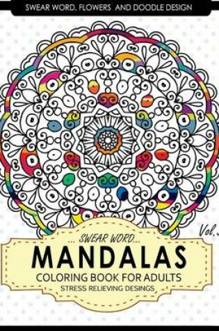 Cover of Swear Word Mandalas Coloring Book for Adults [Flowers and Doodle] Vol.3