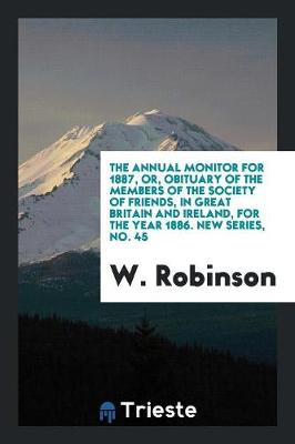 Book cover for The Annual Monitor for 1887, Or, Obituary of the Members of the Society of Friends, in Great Britain and Ireland, for the Year 1886. New Series, No. 45