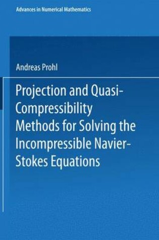 Cover of Projection and Quasi-Compressibility Methods for Solving the Incompressible Navier-Stokes Equations