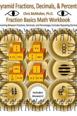 Cover of Pyramid Fractions, Decimals, & Percents - Fraction Basics Math Workbook