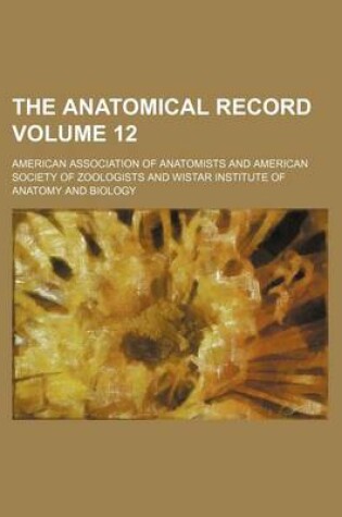 Cover of The Anatomical Record Volume 12