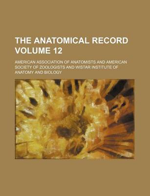 Book cover for The Anatomical Record Volume 12