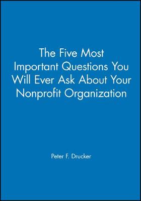 Book cover for The Five Most Important Questions You Will Ever Ask About Your Nonprofit Organization