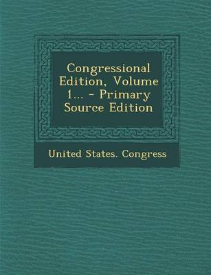 Book cover for Congressional Edition, Volume 1... - Primary Source Edition