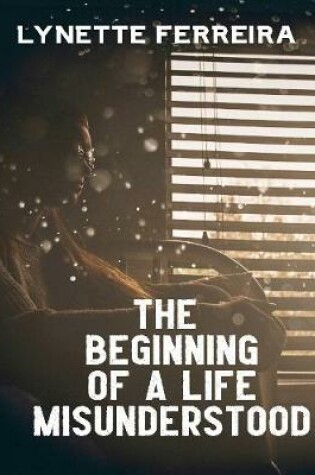 Cover of The Beginning of a Life Misunderstood