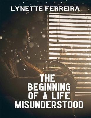 Book cover for The Beginning of a Life Misunderstood