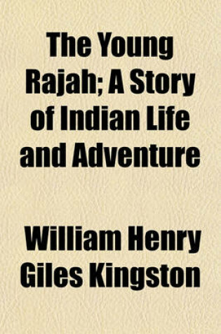 Cover of The Young Rajah; A Story of Indian Life and Adventure