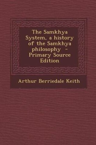 Cover of The Samkhya System, a History of the Samkhya Philosophy - Primary Source Edition