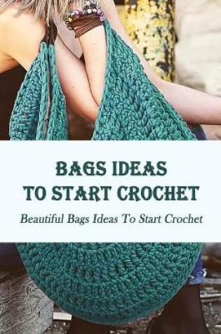 Cover of Bags Ideas To Start Crochet