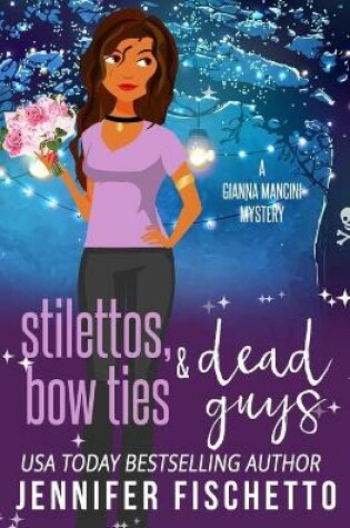 Cover of Stilettos, Bow Ties & Dead Guys
