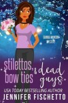 Book cover for Stilettos, Bow Ties & Dead Guys