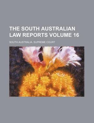 Book cover for The South Australian Law Reports Volume 16