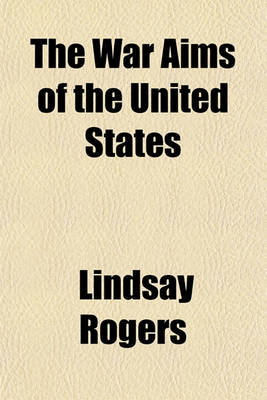 Book cover for The War Aims of the United States; A Study Outline