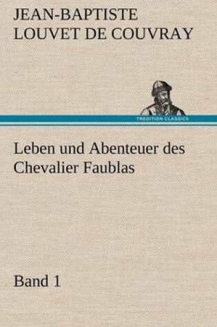 Cover of Leben und Abenteuer des Chevalier Faublas - Band 1