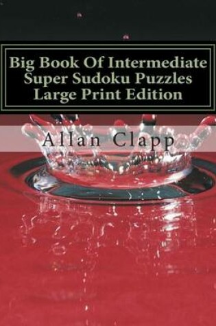 Cover of Big Book of Intermediate Super Sudoku Puzzles Large Print Edition