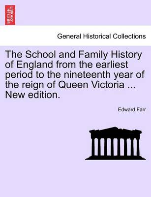 Book cover for The School and Family History of England from the Earliest Period to the Nineteenth Year of the Reign of Queen Victoria ... New Edition.