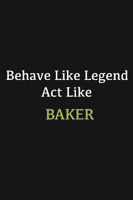 Book cover for Behave like Legend Act Like Baker