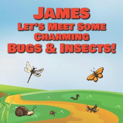 Book cover for James Let's Meet Some Charming Bugs & Insects!