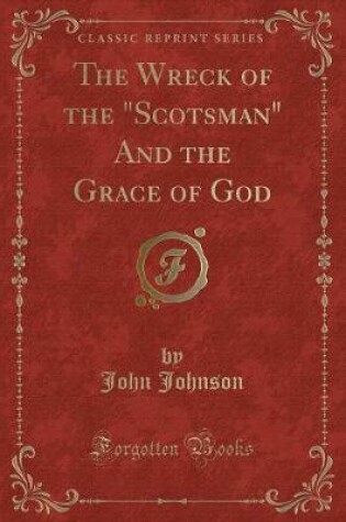 Cover of The Wreck of the Scotsman and the Grace of God (Classic Reprint)