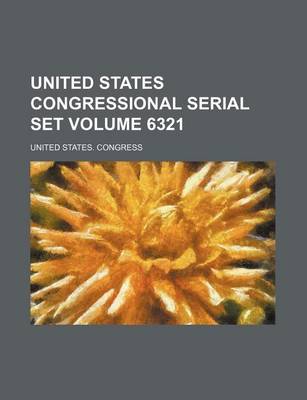 Book cover for United States Congressional Serial Set Volume 6321