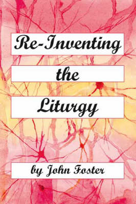 Book cover for Re-Inventing the Liturgy