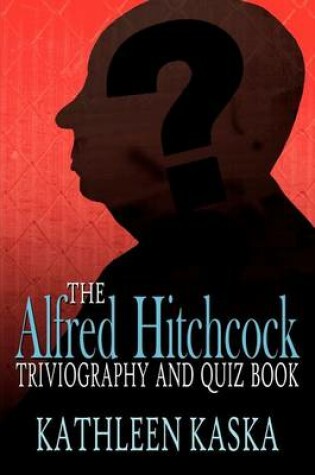 Cover of The Alfred Hitchcock Triviography and Quiz Book