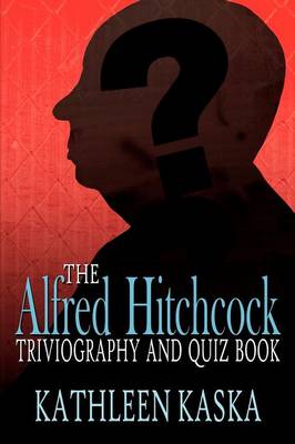 Book cover for The Alfred Hitchcock Triviography and Quiz Book