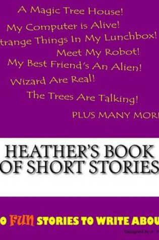 Cover of Heather's Book Of Short Stories