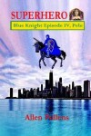 Book cover for SUPERHERO - Blue Knight Episode IV, Pele