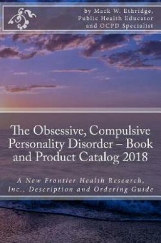 Cover of The Obsessive, Compulsive Personality Disorder - Book and Product Catalog 2018