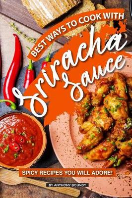 Book cover for Best Ways to Cook with Sriracha Sauce