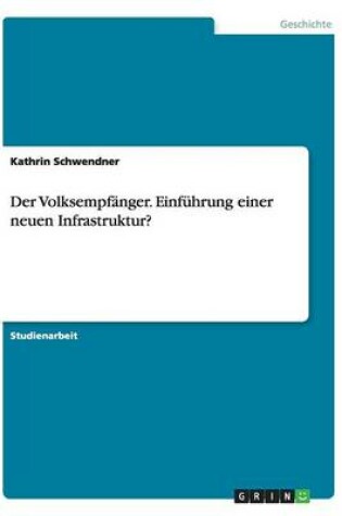 Cover of Der Volksempfänger. Einführung einer neuen Infrastruktur?