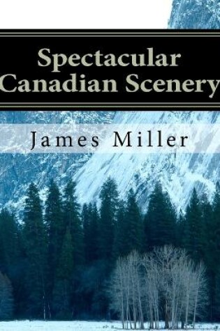 Cover of Spectacular Canadian Scenery